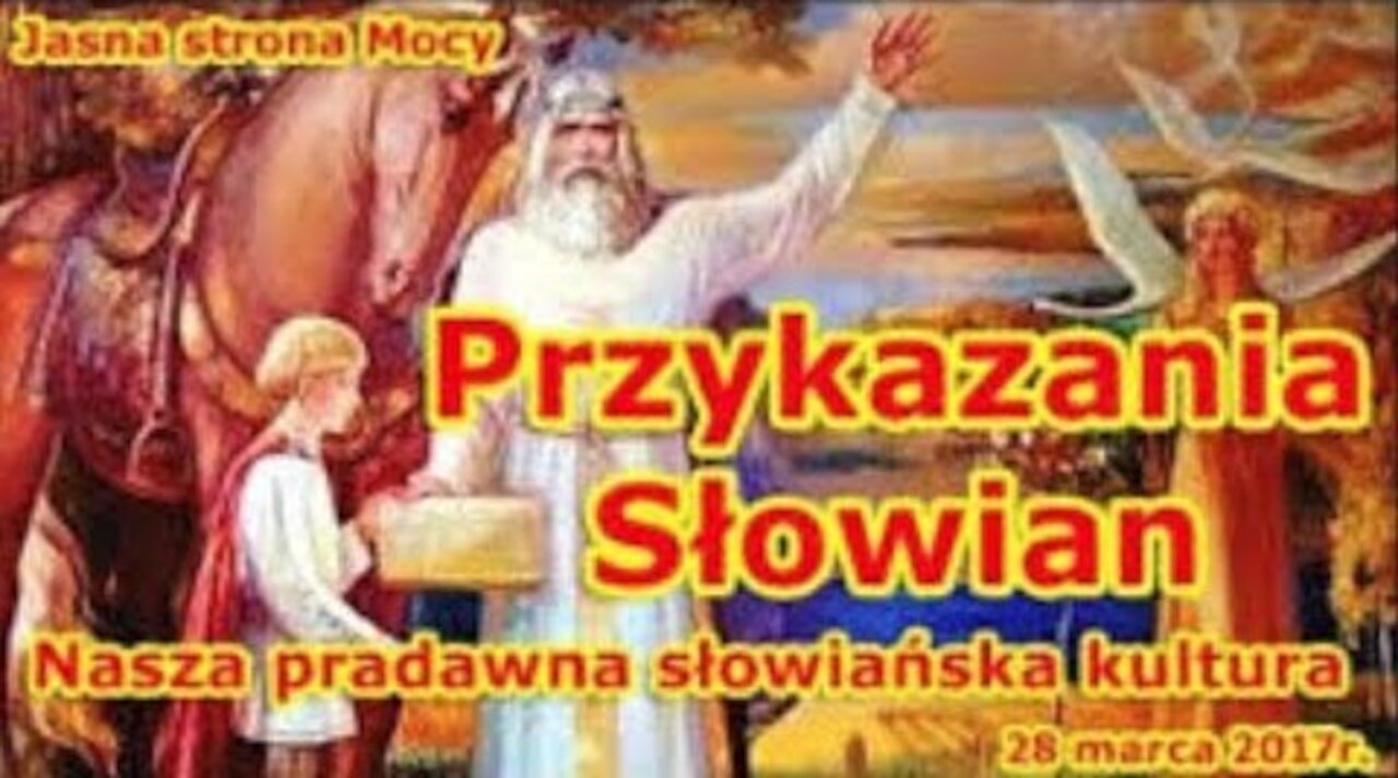 Przykazania Słowian - Nasza pradawna słowiańska kultura. My Polacy jesteśmy Słowianami i warto