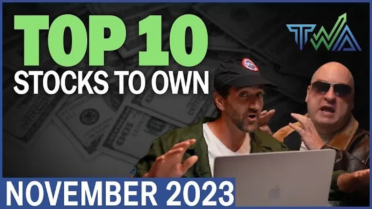 Top 10 Stocks to Own for November 2023 | The Wealth Advisory Top 10