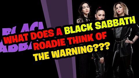 What does a BLACK SABBATH Roadie think of THE WARNING????