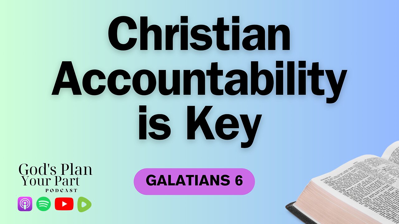 Galatians 6 | Why Accountability is Vital in Christian Community