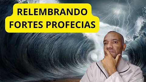 RELEMBRANDO FORTES PROFECIAS