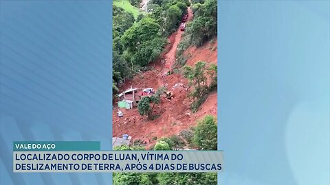 Vale do Aço: Localizado Corpo de Luan, Vítima do Deslizamento de Terra, Após 4 Dias de Buscas.