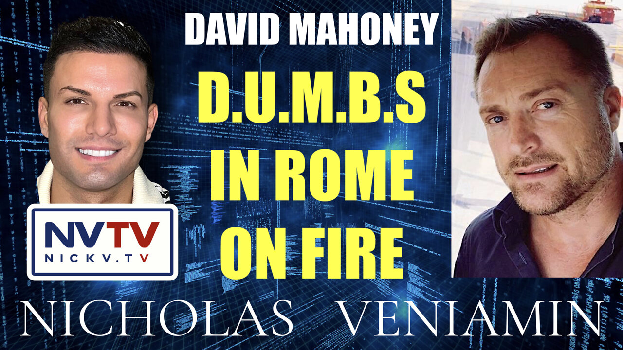 David Mahoney Says D.U.M.B.S In Rome On Fire with Nicholas Veniamin