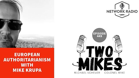 Two Mikes: European Authoritarianism with Mike Krupa | LIVE @ 7pm ET