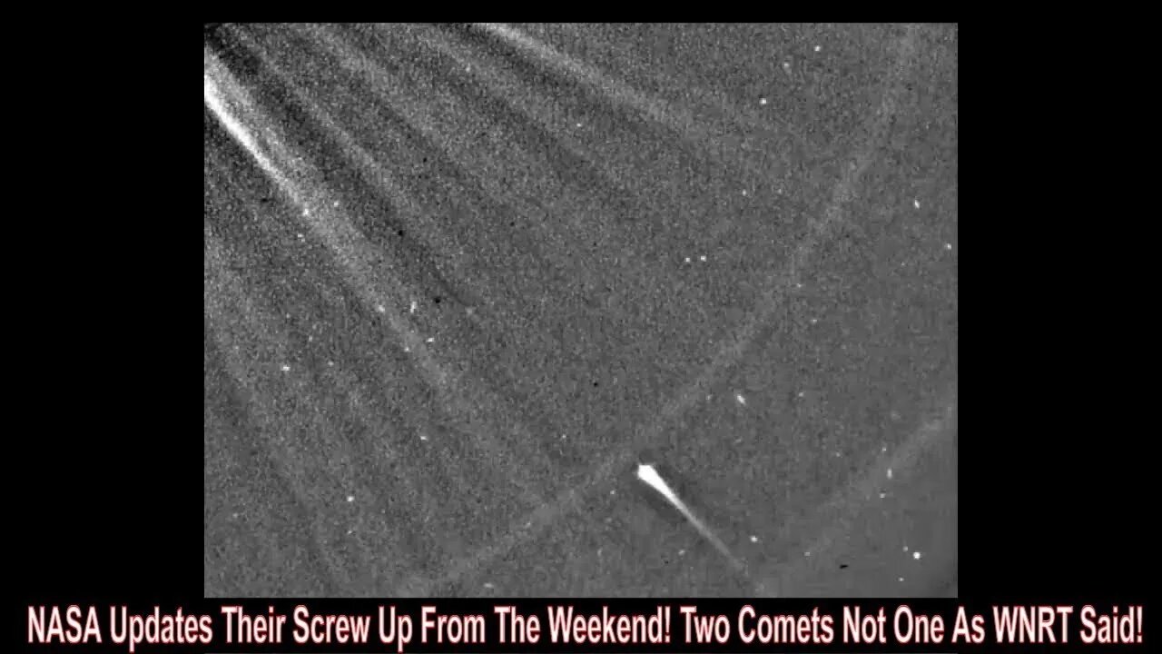 NASA Updates Their Screw Up From This Weekend! Two Comets As WNRT Said!