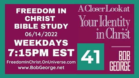 A Closer Look At Your Identity In Christ P41 by BobGeorge.net | Freedom In Christ Bible Study