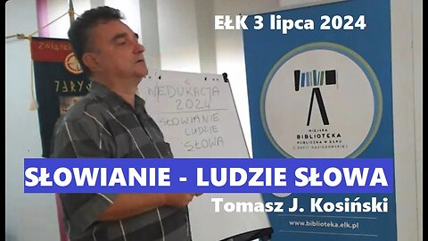 Słowianie, ludzie słowa - prelekcja Tomasza J. Kosińskiego w Ełku (2024)