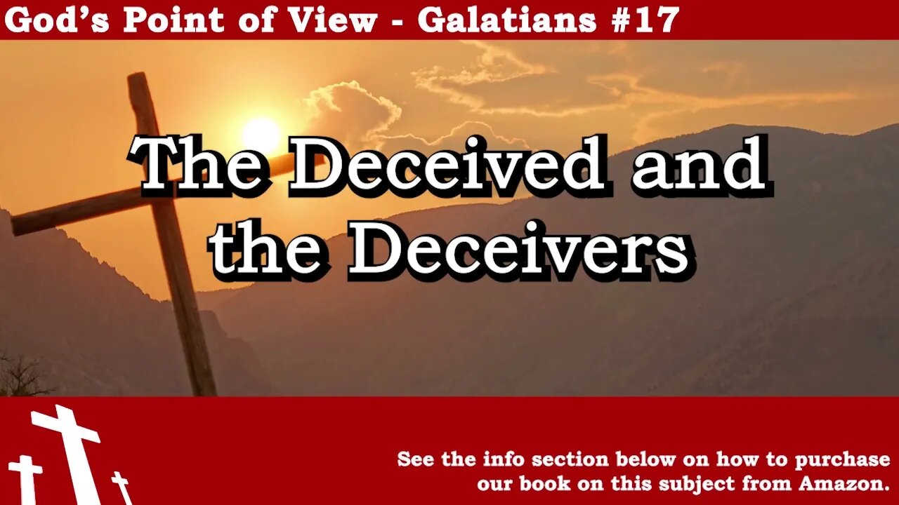 Galatians #17 - The Deceived and the Deceivers | God's Point of View