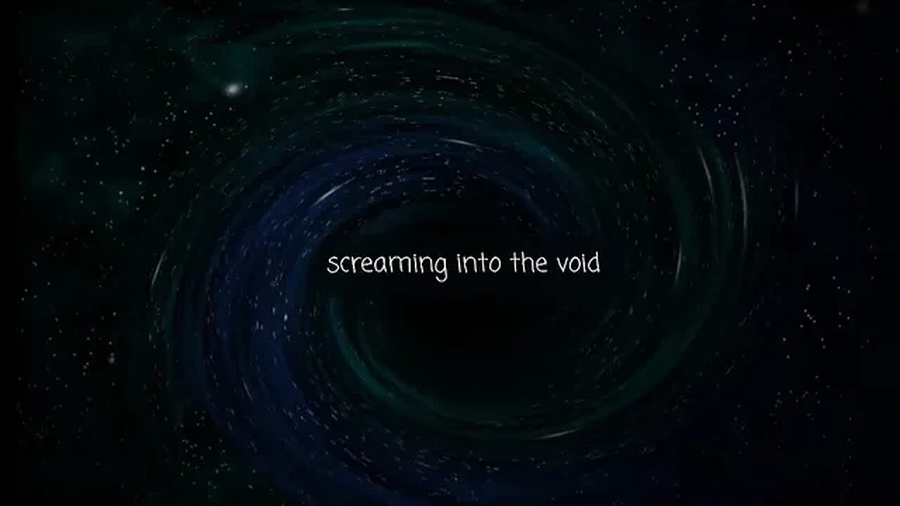 Screaming Into The Void #47