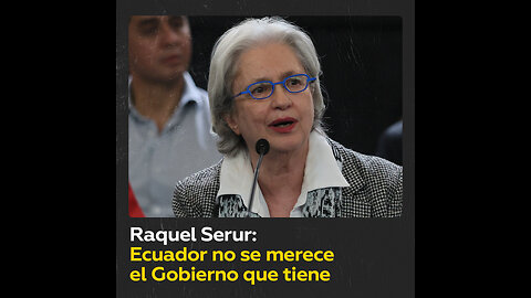 Raquel Serur: “Ecuador no se merece el Gobierno que tiene actualmente”