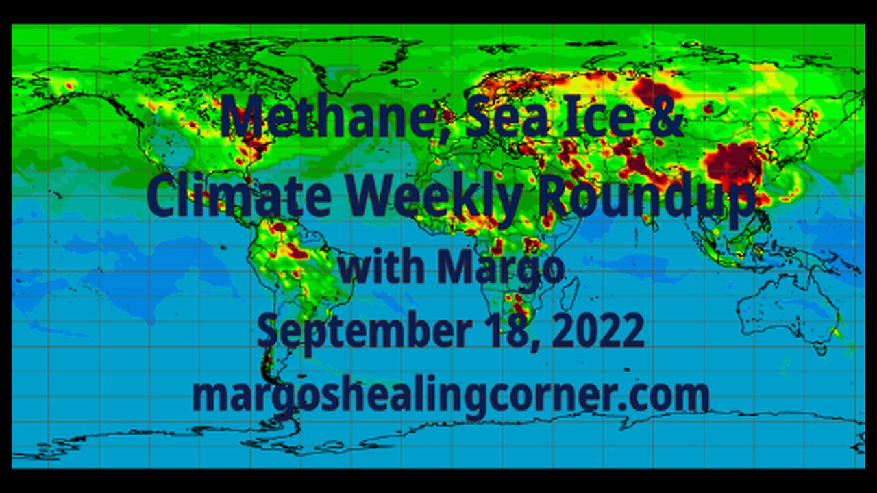 Methane, Sea Ice & Climate Weekly Roundup with Margo (Sept. 18, 2022)