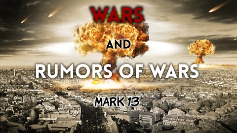 Wars and Rumors of Wars