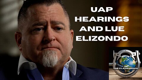 November UAP Hearings and Lue Elizondo