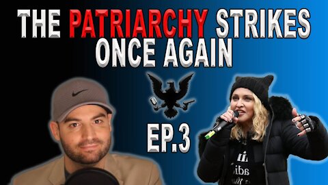 The Patriarchy Strikes Once Again | Ep. 3