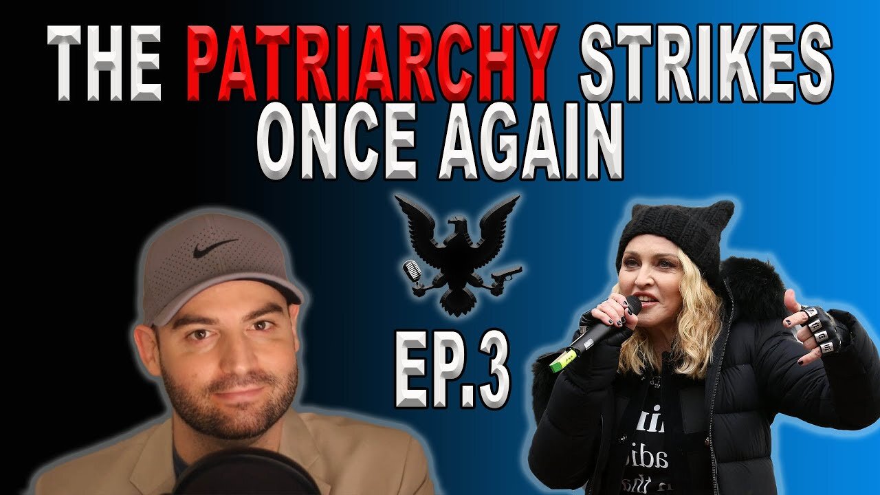 The Patriarchy Strikes Once Again | Ep. 3