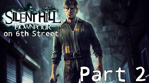 Silent Hill Downpour on 6th Street Part 2