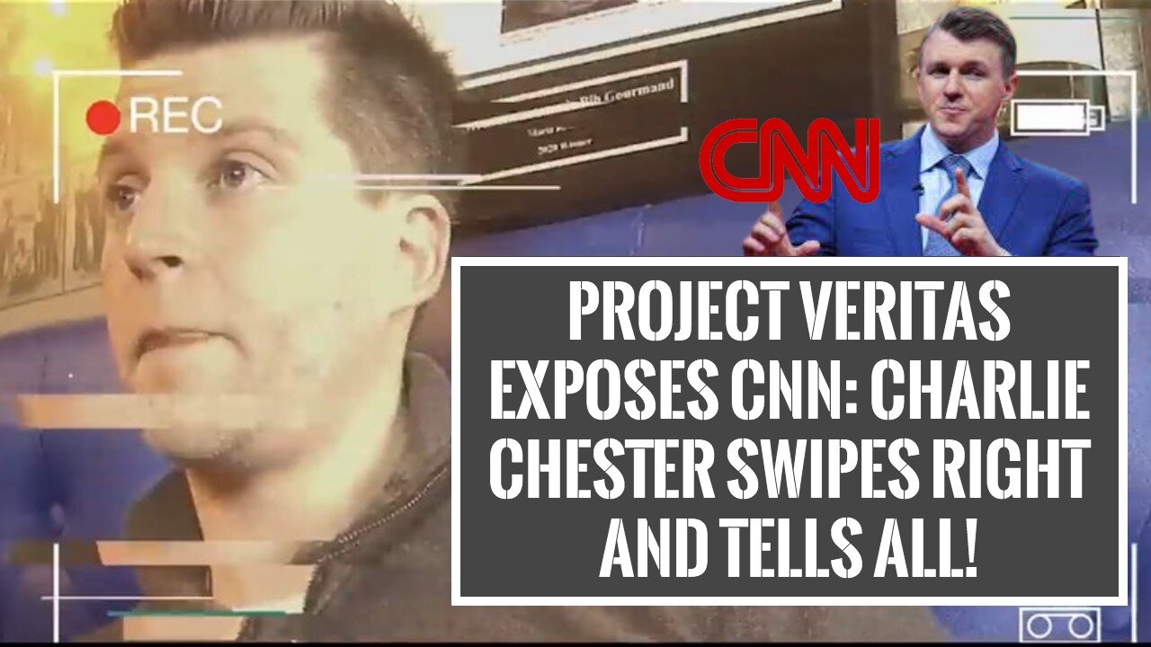 Charlie Chester's Worst Tinder Date Ever! Project Veritas Exposes CNN with shocking admissions!