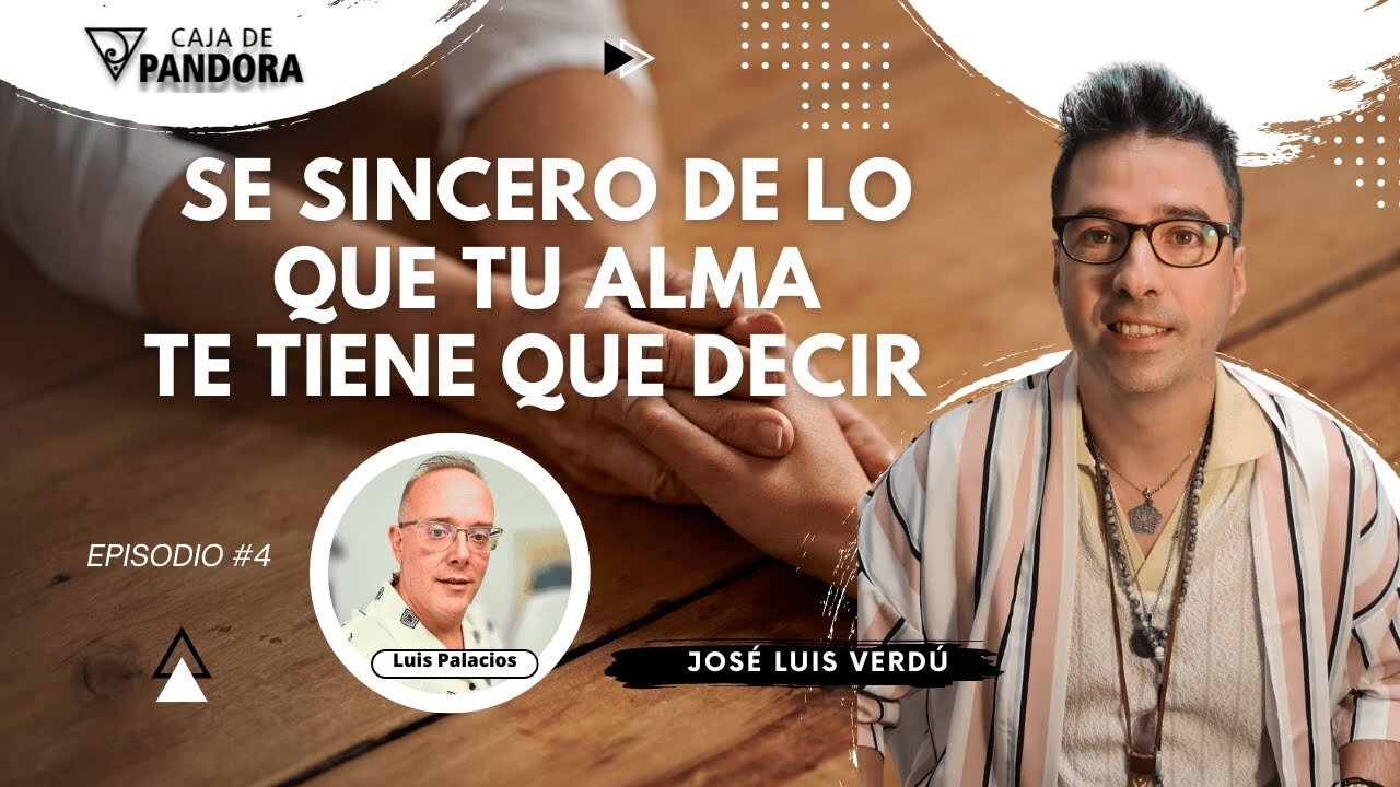 SE Sincero de lo que Tu Alma te tiene que Decir con José Luis Verdú.