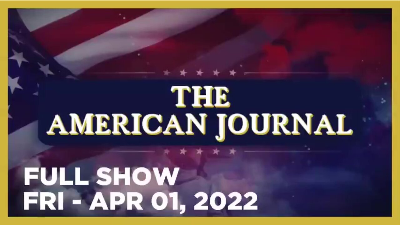 AMERICAN JOURNAL FULL SHOW 04_01_22 Friday