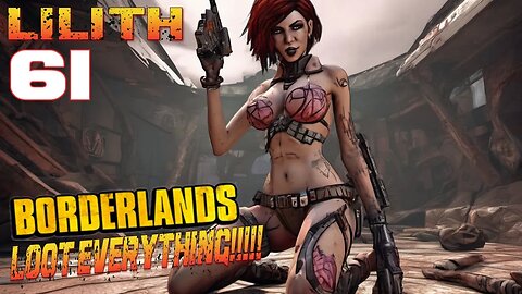 LOOT EVERYTHING Borderlands Lilith Part 61