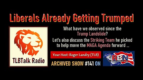 TLBTalk Radio: Liberals Already Getting Trumped