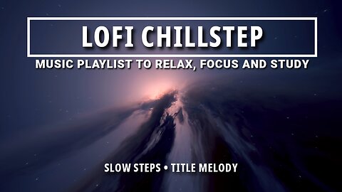 🌼 "Slow Steps": Chillstep for Relaxation & Focus 🎶 • Calm your Mind for Study, Learning and Work