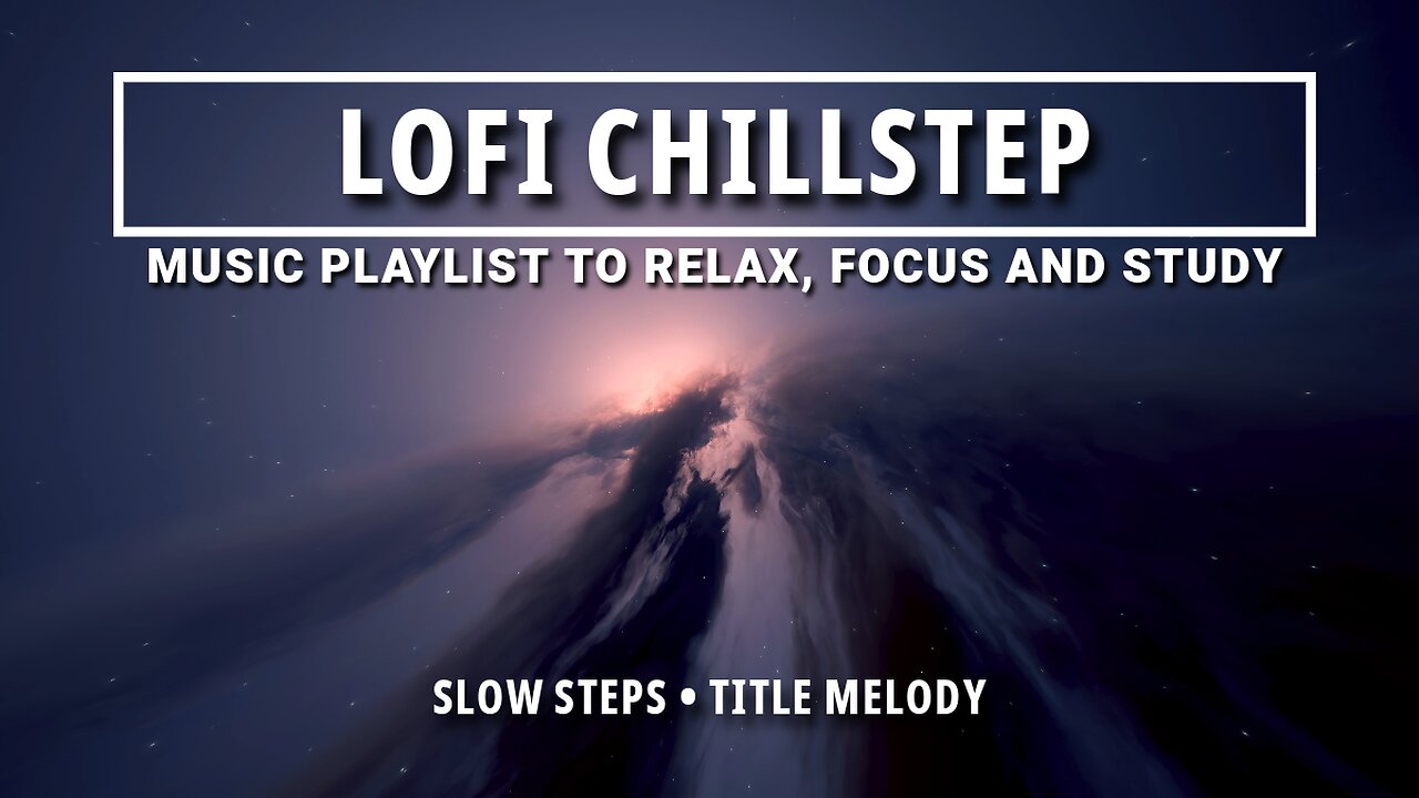 🌼 "Slow Steps": Chillstep for Relaxation & Focus 🎶 • Calm your Mind for Study, Learning and Work