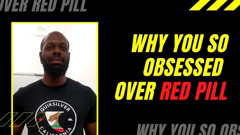 Why You So Obsessed Over Red Pill?