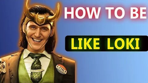 How To Be Like LOKI