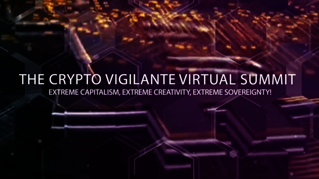 The Crypto Vigilante Summit, Feb 4th - 5th, 2021