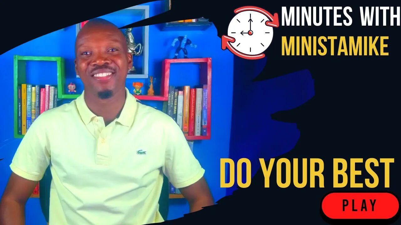 DO YOUR BEST - Minutes With MinistaMike, FREE COACHING VIDEO