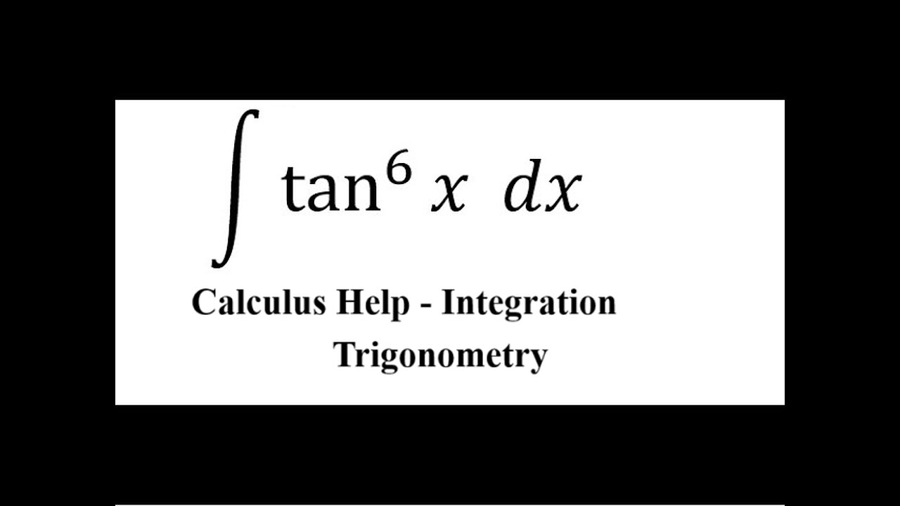 Calculus Help: Integral of ∫ tan^6⁡ x dx - Integration by substitution - Trigonometry