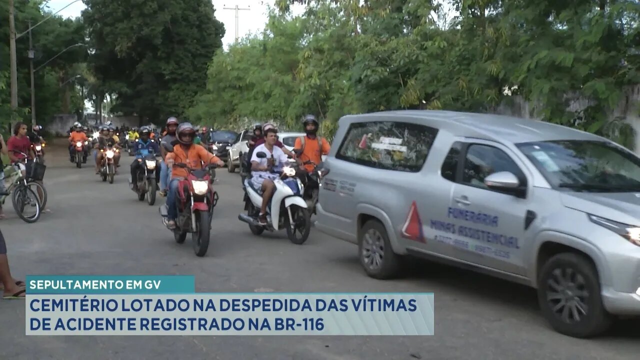 Sepultamento em GV: Cemitério Lotado na Despedida das Vítimas de Acidente Registrado na BR-116.