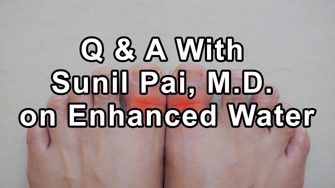 Questions and Answers With Sunil Pai, M.D. on Enhanced Water, Water Filters, Reverse Osmosis Versus