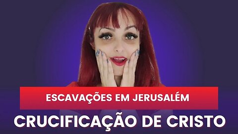 Escavações em Jerusalém revelam vestígios da crucificação de Jesus