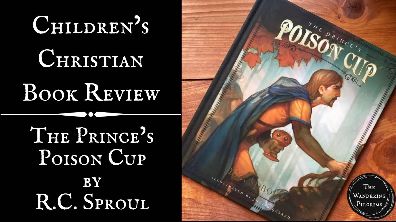 The Prince’s Poison Cup by RC Sproul: Children’s Book Review and Recommendation