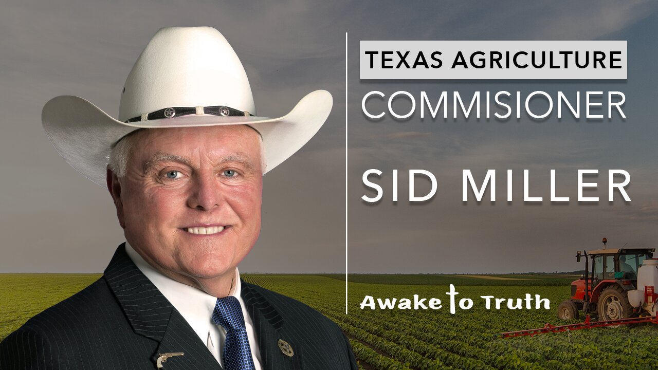 Texas Agriculture Commissioner Sid Miller – With Awake To Truth Ministry