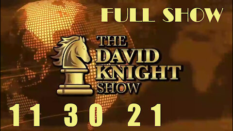 DAVID KNIGHT (Full Show) - 11_30_21 Tuesday