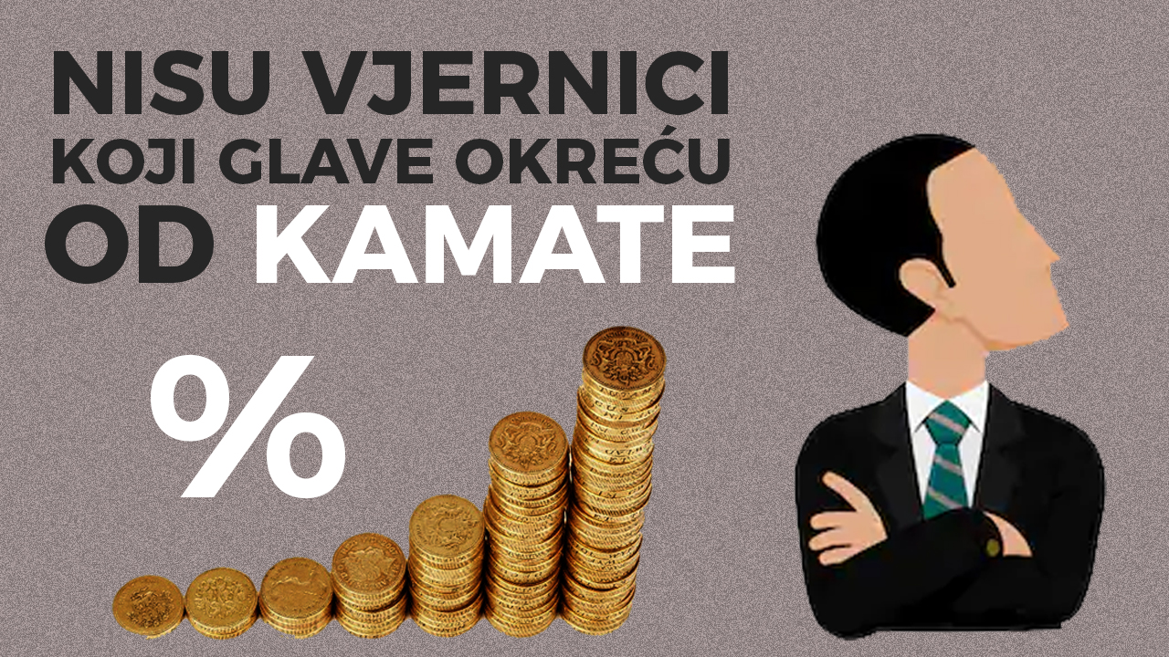 Nisu vjernici oni koji glave okreću od kamate