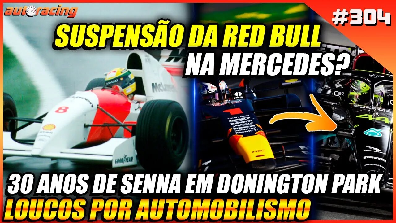 30 ANOS DE AYRTON SENNA EM DONINGTON PARK | SUSPENSÃO DA MERCEDES | Loucos por Automobilismo 304 |F