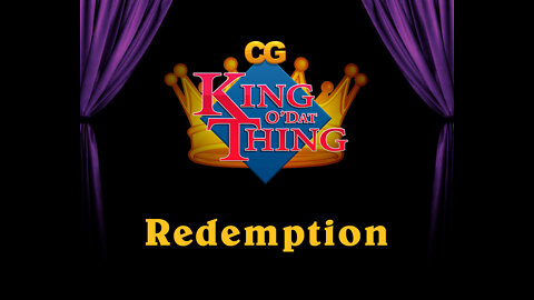 CG King o'dat Thing - Redemption Night