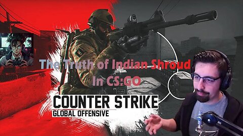 The Truth of Indian Shroud GamePlay in CSGO