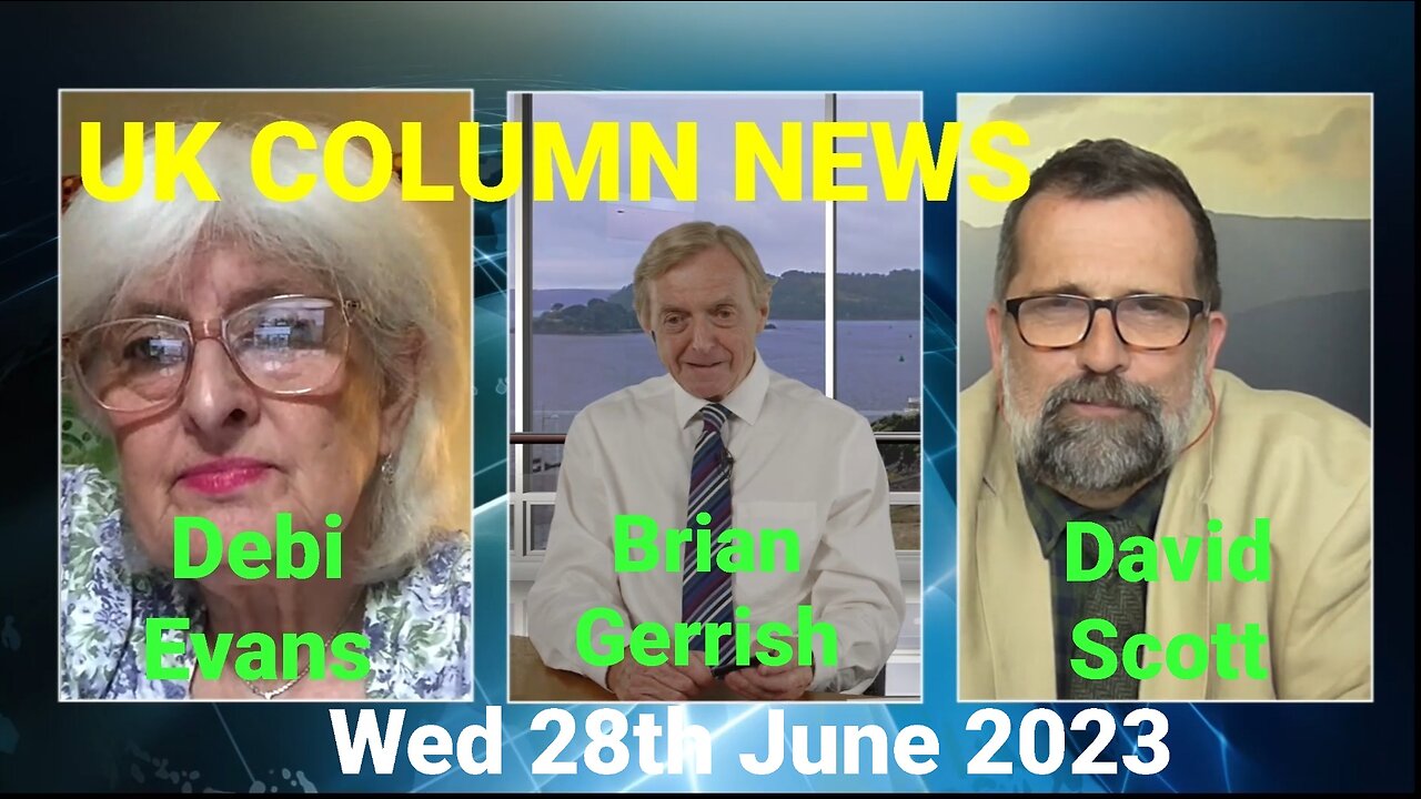 UK Column News - Wednesday 28th June 2023.