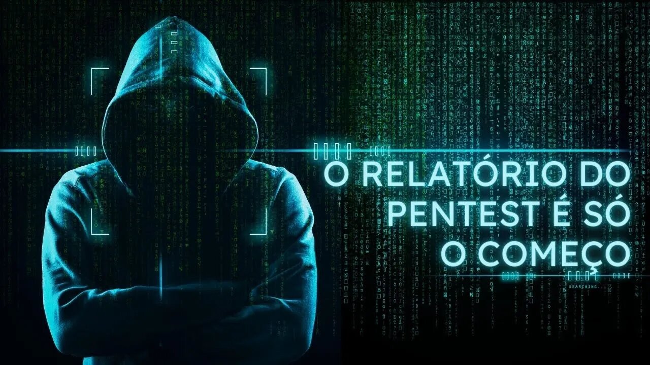 Nosso trabalho começa com o relatório do pentest