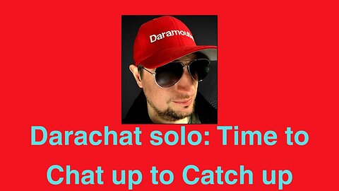 Darachat solo: Time to Chat up to Catch up