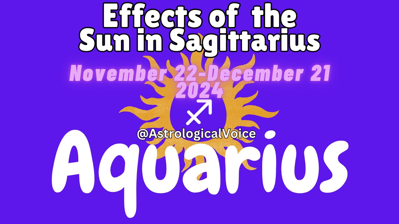 AQUARIUS: Effects of the Sun in Sagittarius