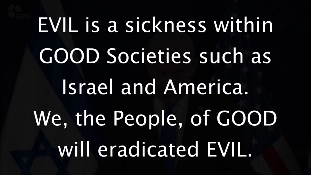 EVIL is a sickness, We, the People, will eradicate EVIL