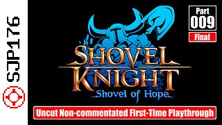 Shovel Knight: Shovel of Hope—Part 009 (Final)—Uncut Non-commentated First-Time Playthrough