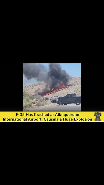 F-35 Has Crashed at Albuquerque International Airport, Causing a Huge Explosion