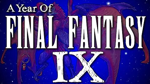 A Year of Final Fantasy Episode 75: Final Fantasy IX, let's take a deep look at this month's finale!